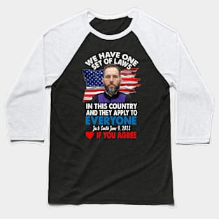 We Have One Set Of Laws In This Country And They Apply To Everyone Jack Smith If You Agree Baseball T-Shirt